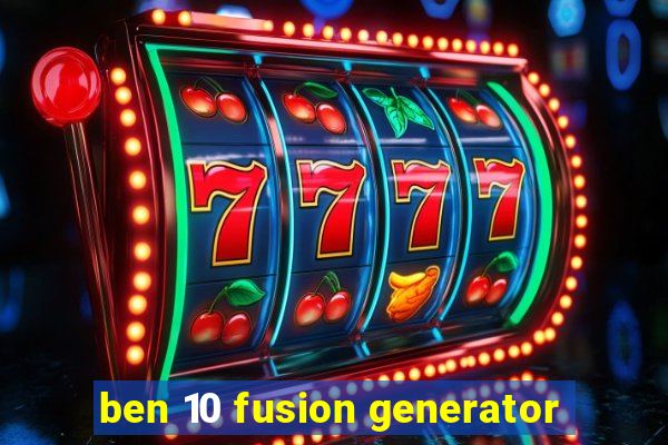 ben 10 fusion generator